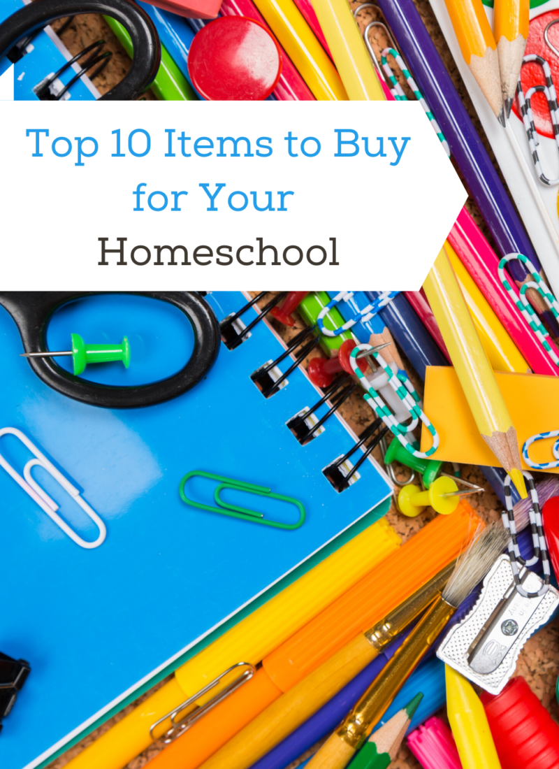 Top 10 Items to Buy for Your Homeschool