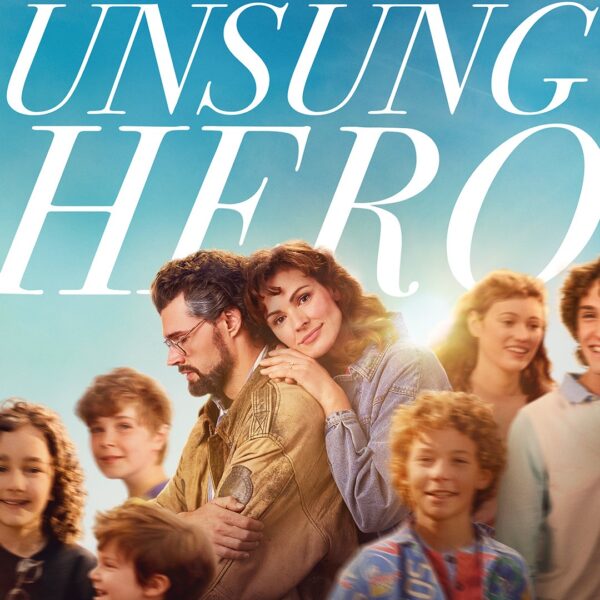 Embracing Faith and Family: A Review of the New Movie, Unsung Hero